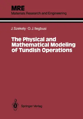 Ilegbusi / Szekely |  The Physical and Mathematical Modeling of Tundish Operations | Buch |  Sack Fachmedien