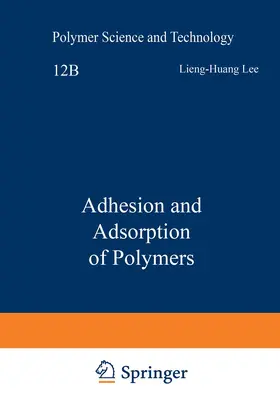 Lee |  Adhesion and Adsorption of Polymers | Buch |  Sack Fachmedien