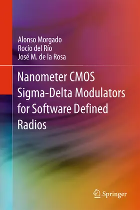 Morgado / del Río / de la Rosa |  Nanometer CMOS Sigma-Delta Modulators for Software Defined Radio | eBook | Sack Fachmedien