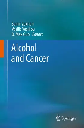 Zakhari / Guo / Vasiliou |  Alcohol and Cancer | Buch |  Sack Fachmedien