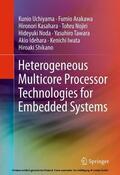 Uchiyama / Arakawa / Kasahara |  Heterogeneous Multicore Processor Technologies for Embedded Systems | eBook | Sack Fachmedien