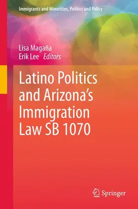 Lee / Magaña |  Latino Politics and Arizona's Immigration Law SB 1070 | Buch |  Sack Fachmedien