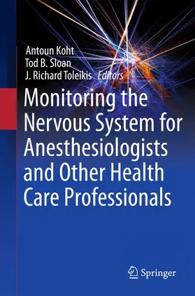 Koht / Toleikis / Sloan |  Monitoring the Nervous System for Anesthesiologists and Other Health Care Professionals | Buch |  Sack Fachmedien