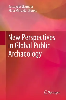 Okamura / Matsuda | New Perspectives in Global Public Archaeology | E-Book | www.sack.de