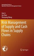 Li / Wang / Chen |  Risk Management of Supply and Cash Flows in Supply Chains | Buch |  Sack Fachmedien