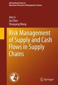 Li / Chen / Wang |  Risk Management of Supply and Cash Flows in Supply Chains | eBook | Sack Fachmedien