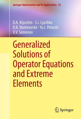Klyushin / Lyashko / Nomirovskii |  Generalized Solutions of Operator Equations and Extreme Elements | eBook | Sack Fachmedien