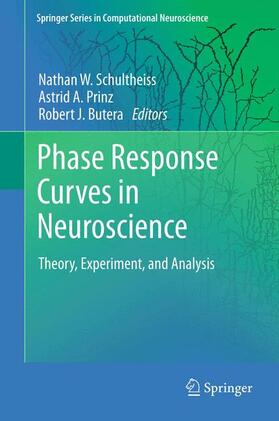 Schultheiss / Butera / Prinz | Phase Response Curves in Neuroscience | Buch | 978-1-4614-0738-6 | sack.de