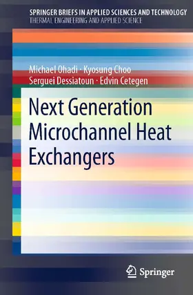Ohadi / Choo / Dessiatoun | Next Generation Microchannel Heat Exchangers | E-Book | www.sack.de