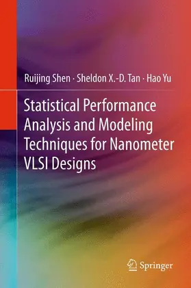 Shen / Yu / Tan |  Statistical Performance Analysis and Modeling Techniques for Nanometer VLSI Designs | Buch |  Sack Fachmedien