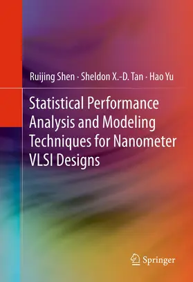 Shen / Tan / Yu |  Statistical Performance Analysis and Modeling Techniques for Nanometer VLSI Designs | eBook | Sack Fachmedien
