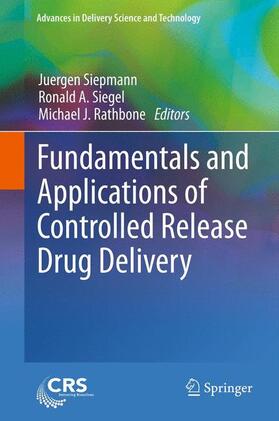 Siepmann / Rathbone / Siegel | Fundamentals and Applications of Controlled Release Drug Delivery | Buch | 978-1-4614-0880-2 | sack.de