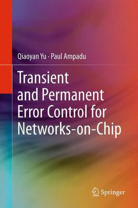 Ampadu / Yu | Transient and Permanent Error Control for Networks-on-Chip | Buch | 978-1-4614-0961-8 | sack.de