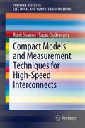Chakravarty / Sharma |  Compact Models and Measurement Techniques for High-Speed Interconnects | Buch |  Sack Fachmedien