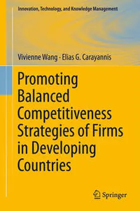 Carayannis / Wang |  Promoting Balanced Competitiveness Strategies of Firms in Developing Countries | Buch |  Sack Fachmedien