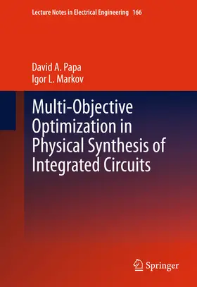 A. Papa / L. Markov / Markov | Multi-Objective Optimization in Physical Synthesis of Integrated Circuits | E-Book | sack.de