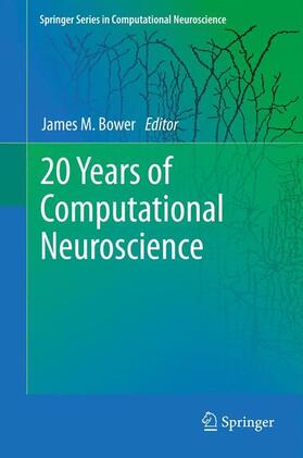 Bower | 20 Years of Computational Neuroscience | Buch | 978-1-4614-1423-0 | sack.de