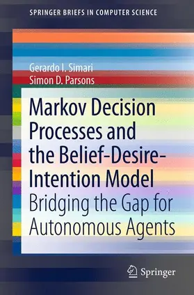 Simari / Parsons |  Markov Decision Processes and the Belief-Desire-Intention Model | Buch |  Sack Fachmedien