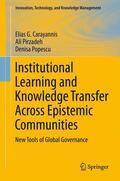 Carayannis / Popescu / Pirzadeh |  Institutional Learning and Knowledge Transfer Across Epistemic Communities | Buch |  Sack Fachmedien