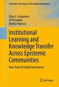 Carayannis / Pirzadeh / Popescu |  Institutional Learning and Knowledge Transfer Across Epistemic Communities | eBook | Sack Fachmedien