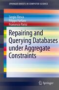 Flesca / Furfaro / Parisi |  Repairing and Querying Databases under Aggregate Constraints | eBook | Sack Fachmedien