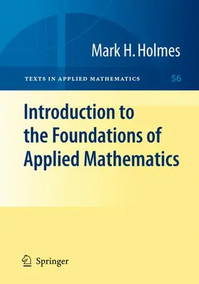 Holmes | Introduction to the Foundations of Applied Mathematics | Buch | 978-1-4614-1713-2 | sack.de