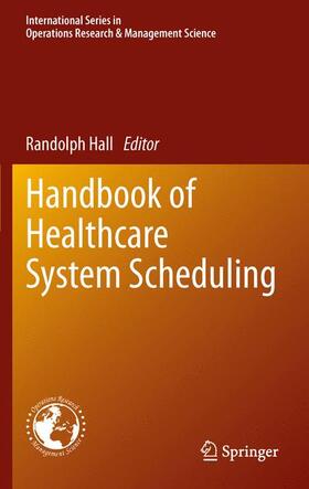 Hall | Handbook of Healthcare System Scheduling | Buch | 978-1-4614-1733-0 | sack.de