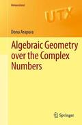 Arapura |  Algebraic Geometry over the Complex Numbers | eBook | Sack Fachmedien