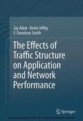 Aikat / Jeffay / Smith |  The Effects of Traffic Structure on Application and Network Performance | eBook | Sack Fachmedien