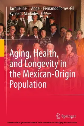 Angel / Torres-Gil / Markides |  Aging, Health, and Longevity in the Mexican-Origin Population | eBook | Sack Fachmedien