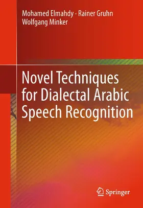 Elmahdy / Gruhn / Minker | Novel Techniques for Dialectal Arabic Speech Recognition | E-Book | www.sack.de