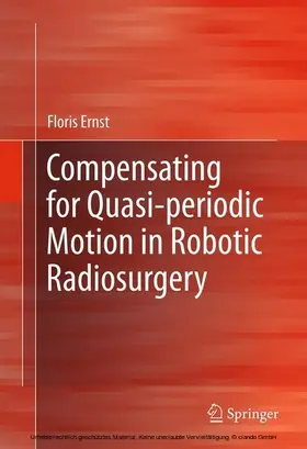 Ernst | Compensating for Quasi-periodic Motion in Robotic Radiosurgery | E-Book | www.sack.de