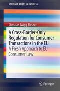 Twigg-Flesner |  A Cross-Border-Only Regulation for Consumer Transactions in the EU | eBook | Sack Fachmedien