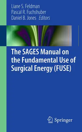 Feldman / Fuchshuber / Jones |  The SAGES Manual on the Fundamental Use of Surgical Energy (FUSE) | Buch |  Sack Fachmedien