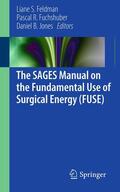 Feldman / Jones / Fuchshuber |  The SAGES Manual on the Fundamental Use of Surgical Energy (FUSE) | Buch |  Sack Fachmedien