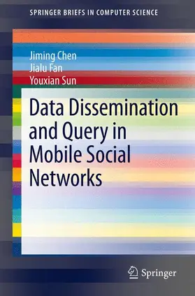 Chen / Sun / Fan |  Data Dissemination and Query in Mobile Social Networks | Buch |  Sack Fachmedien