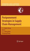 Cheng / Wang / Li |  Postponement Strategies in Supply Chain Management | Buch |  Sack Fachmedien