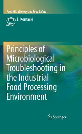 Kornacki |  Principles of Microbiological Troubleshooting in the Industrial Food Processing Environment | Buch |  Sack Fachmedien
