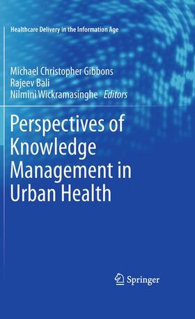Gibbons / Wickramasinghe / Bali | Perspectives of Knowledge Management in Urban Health | Buch | 978-1-4614-2658-5 | sack.de