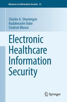 Shoniregun / Mtenzi / Dube | Electronic Healthcare Information Security | Buch | 978-1-4614-2746-9 | sack.de