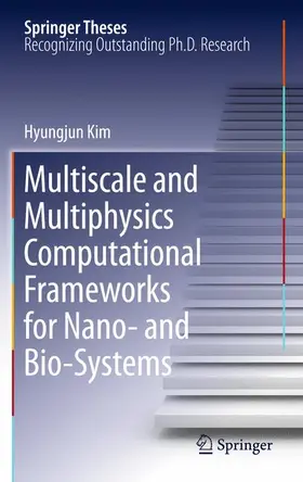 Kim |  Multiscale and Multiphysics Computational Frameworks for Nano- and Bio-Systems | Buch |  Sack Fachmedien