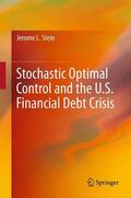 Stein |  Stochastic Optimal Control and the U.S. Financial Debt Crisis | Buch |  Sack Fachmedien