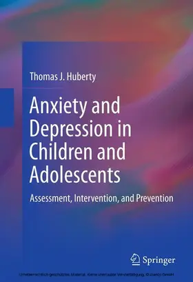 Huberty |  Anxiety and Depression in Children and Adolescents | eBook | Sack Fachmedien