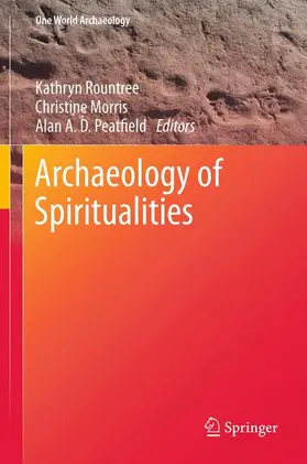 Rountree / Peatfield / Morris | Archaeology of Spiritualities | Buch | 978-1-4614-3353-8 | sack.de