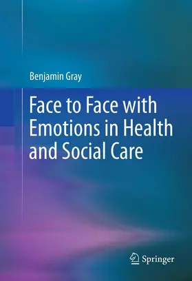 Gray |  Face to Face with Emotions in Health and Social Care | eBook | Sack Fachmedien