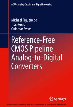 Figueiredo / Goes / Evans |  Reference-Free CMOS Pipeline Analog-to-Digital Converters | eBook | Sack Fachmedien