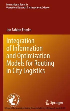 Ehmke |  Integration of Information and Optimization Models for Routing in City Logistics | eBook | Sack Fachmedien