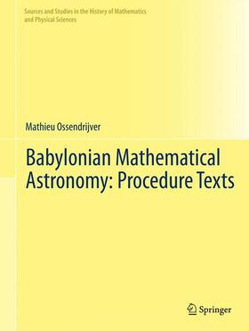 Ossendrijver | Babylonian Mathematical Astronomy: Procedure Texts | Buch | 978-1-4614-3781-9 | sack.de