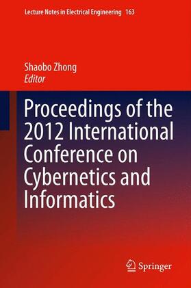 Zhong |  Proceedings of the 2012 International Conference on Cybernetics and Informatics | Buch |  Sack Fachmedien