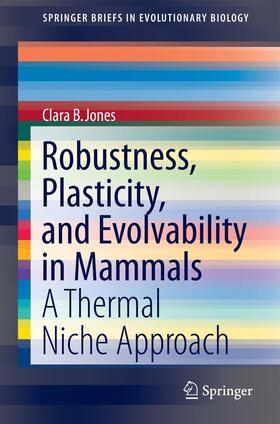 Jones |  Robustness, Plasticity, and Evolvability in Mammals | Buch |  Sack Fachmedien